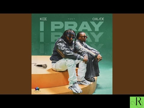 Kcee feat. Oxlade – I Pray
